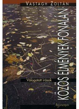 Vastagh Zoltán - Közös élmények fonalán Vastagh Zoltán - Közös élmények fonalán, Budapest 2005 antikvár könyv
