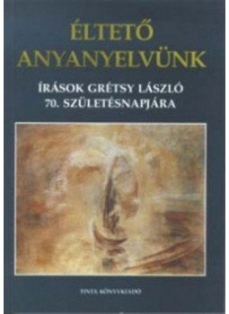 A. Jászó, Koltói (szerk) - Éltető anyanyelvünk - Írások Grétsy László 70. születésnapjára, null 2002 antikvár könyv