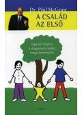 Dr. Phil McGraw - A család az első - Lépésről lépésre a nagyszerű család megteremtéséért