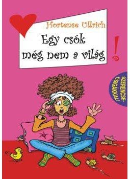 Ullrich, Hortense - Egy csók még nem a világ Ullrich, Hortense - Egy csók még nem a világ, null 2006 antikvár könyv