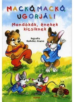 Radvány Zsuzsa - Mackó, mackó ugorjál!  - Mondókák, énekek kicsiknek, null 2006 antikvár könyv
