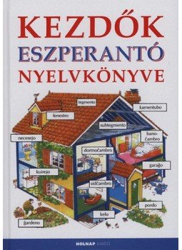 Helen Davies , Győri Horváth József - Kezdők eszperantó nyelvkönyve Helen Davies , Győri Horváth József - Kezdők eszperantó nyelvkönyve, null 2010 antikvár könyv
