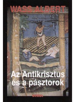 Wass Albert - Az antikrisztusés a pásztorok - Wass Albert életműve 14. kötet Wass Albert - Az antikrisztusés a pásztorok - Wass Albert életműve 14. kötet, null 2003 antikvár könyv