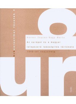 Körner Zsuzsa; Nagy Márta - Az európai és a magyar telepszerű lakásépítés története 1945-től napjainkig,  2007 antikvár könyv