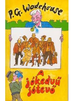 P. G. Wodehouse - A jókedvű jótevő P. G. Wodehouse - A jókedvű jótevő, null 2006 antikvár könyv