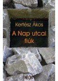 Kertész Ákos - A Nap utcai fiúk