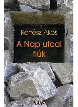 Kertész Ákos - A Nap utcai fiúk Kertész Ákos - A Nap utcai fiúk, null 2006 antikvár könyv