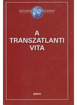 Vincze Hajnalka (szerk.) - A transzatlanti vita Vincze Hajnalka (szerk.) - A transzatlanti vita, Budapest 2006 antikvár könyv