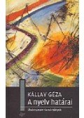 Kállay Géza - A nyelv határai  - Shakespeare-tanulmányok