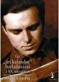 Markovits Pál - Egy "úri kalandor" botladozásai a XX. századon át