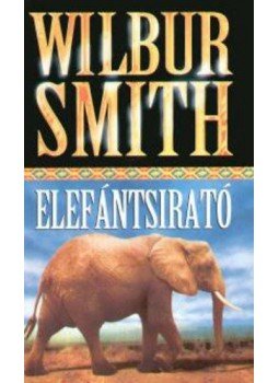 Wilbur Smith - Elefántsirató Wilbur Smith - Elefántsirató, Budapest 2012 antikvár könyv