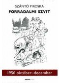 Szántó Piroska - Forradalmi szvit 1956. október-december - 1956 október-december