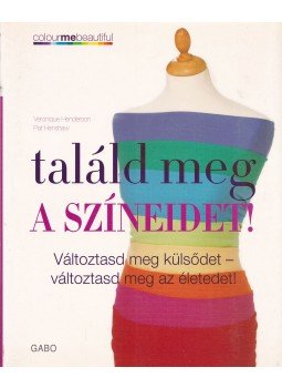 Veronique Henderson, Pat Henshaw - Találd meg a színeidet! Veronique Henderson, Pat Henshaw - Találd meg a színeidet!, 2006 antikvár könyv