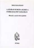 Molnár József - A Szabad Európa Rádió a forradalom napjaiban - Részlet a szerző életrajzából