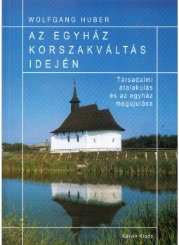 Wolfgang Huber - Az egyház korszakváltás idején, Budapest 2002 antikvár könyv