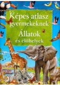 Francisco Arredondo - Képes atlasz gyermekeknek - Állatok és élőhelyek