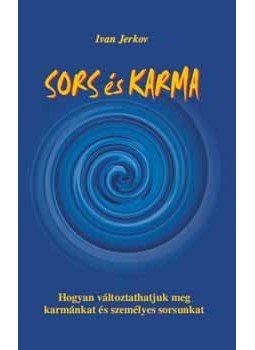 Jerkov, Ivan - Sors és karma - Hogyan változtathatjuk meg karmánkat és sorsunkat, null 2006 antikvár könyv