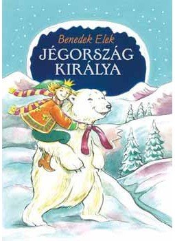 Benedek Elek - Jégország királya Benedek Elek - Jégország királya, null 2014 antikvár könyv