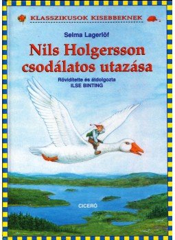 Selma Lagerlöf - Nils Holgersson csodálatos utazása Selma Lagerlöf - Nils Holgersson csodálatos utazása, Budapest 2006 antikvár könyv