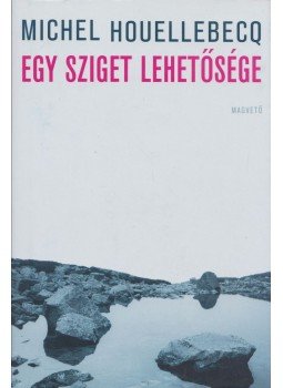 Michel Houellebecq - Egy sziget lehetősége Michel Houellebecq - Egy sziget lehetősége, Budapest 2016 antikvár könyv