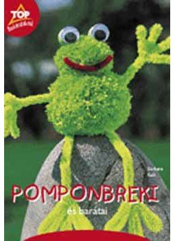 Barbara Kalk - Pompon Brekiés barátai - Pomponos ötletek gyerekeknek - POMPONOS ÖTLETEK GYEREKEKNEK, null 2006 antikvár könyv