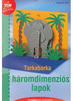 Heil, Angelika - Tarkabarka háromdimenziós lapok, Szeged 2006 antikvár könyv