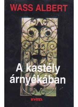 Wass Albert - A kastély árnyékában Wass Albert - A kastély árnyékában, Pomáz 2002 antikvár könyv