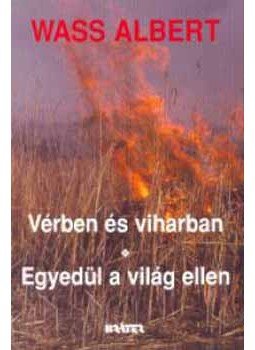 Wass Albert - Vérben és viharban / Egyedül a világ ellen Wass Albert - Vérben és viharban / Egyedül a világ ellen, null 2002 antikvár könyv