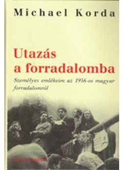 Michael Korda - Utazás a forradalomba - Személyes emlékeim az 1956-os magyar forradalomról, null 2006 antikvár könyv