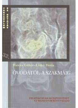 Havas Gábor, dr., Liskó Ilona - Óvodától a szakmáig Havas Gábor, dr., Liskó Ilona - Óvodától a szakmáig, null 2006 antikvár könyv
