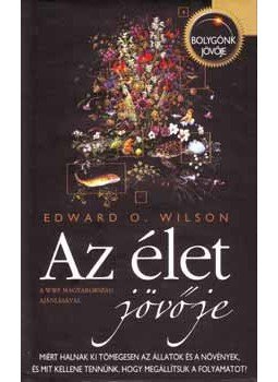 Wilson, Edward O. - Az élet jövője, null 2006 antikvár könyv