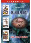 G. S. P. A. X. Frater - Orákulumkönyv - Jóskönyv - A Rúna, a Tarot és a Ji-King üzenete