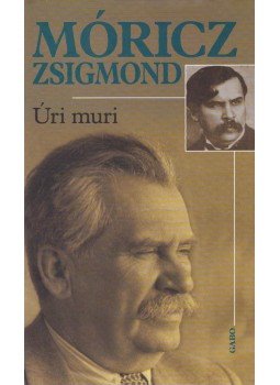 Móricz Zsigmond - Úri muri Móricz Zsigmond - Úri muri, Budapest 2006 antikvár könyv