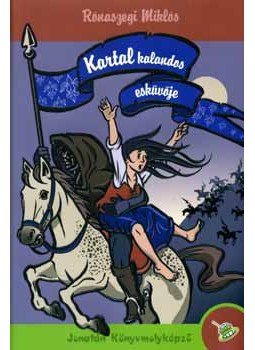 Rónaszegi Miklós - Kartal kalandos esküvője Rónaszegi Miklós - Kartal kalandos esküvője, null 2006 antikvár könyv