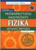 Honyek Gyula - Próbaérettségi nagykönyv - Fizika - középszint - Középszint