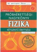 Honyek Gyula - Próbaérettségi nagykönyv - Fizika - emelt szint - Emelt szint