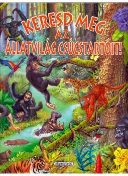 Francisco Arredondo - Keresd meg az állatvilág csúcstartóit! Francisco Arredondo - Keresd meg az állatvilág csúcstartóit!, Budapest 2006 antikvár könyv