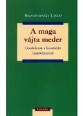 Brezsnyánszky László - A maga vájta meder - Gondolatok a formálódó tanárképzésről - Gondolatok a formálódó tanárképzésről