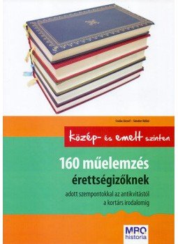 Sándor Ildikó; Csuka József - 160 műelemzés érettségizőknek, Budapest 2009 antikvár könyv