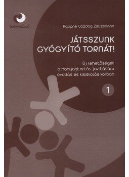 Pappné Gazdag Zsuzsanna - Játsszunk gyógyító tornát! 1. - Új lehetőségek a hanyagtartás javítására óvodás és kisiskolás korban, null 2011 antikvár könyv