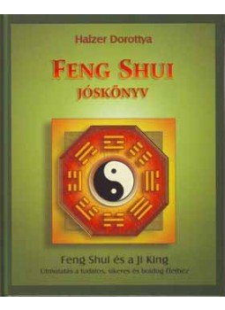 Halzer Dorottya - Feng shui jóskönyv - Feng Shui és a Ji King, null 2004 antikvár könyv
