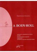 Pappné Gazdag Zsuzsanna - A body-roll - Tartásjavító, izomerosítő és nyújtó, valamint mozgásügyességet fejlesztő gyakorlatok óvodások és általános iskolások számára