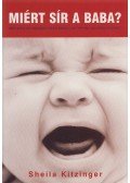 Sheila Kitzinger - Miért sír a baba? - Miért sírhat egy csecsemő? - Szülői érzések - Mit tehetünk, hogy megnyugtassuk?