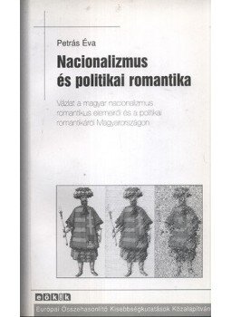 Petrás Éva - Nacionalizmusés politikai romantika, null 2006 antikvár könyv