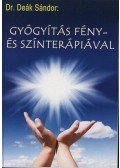 Deák Sándor - Gyógyítás fény- és színterápiával