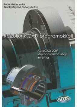 Fodor Gábor Antal, Szentgyörgyiné Gyöngyösi Éva - Rajzoljunk CAD programokkal! Fodor Gábor Antal, Szentgyörgyiné Gyöngyösi Éva - Rajzoljunk CAD programokkal!, Budapest 2007 antikvár könyv