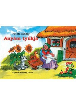 Petőfi Sándor - Anyám tyúkja Petőfi Sándor - Anyám tyúkja, 2007 antikvár könyv