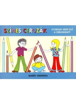 Marék Veronika - Színes ceruzák - Gyorsan vedd elő a ceruzáidat!, null 2007 antikvár könyv