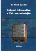 Munk Sándor Dr. - Katonai informatika a XXI. század elején