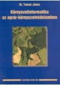 Dr. Tamás János - Környezetinformatika az agrár-környezetvédelemben